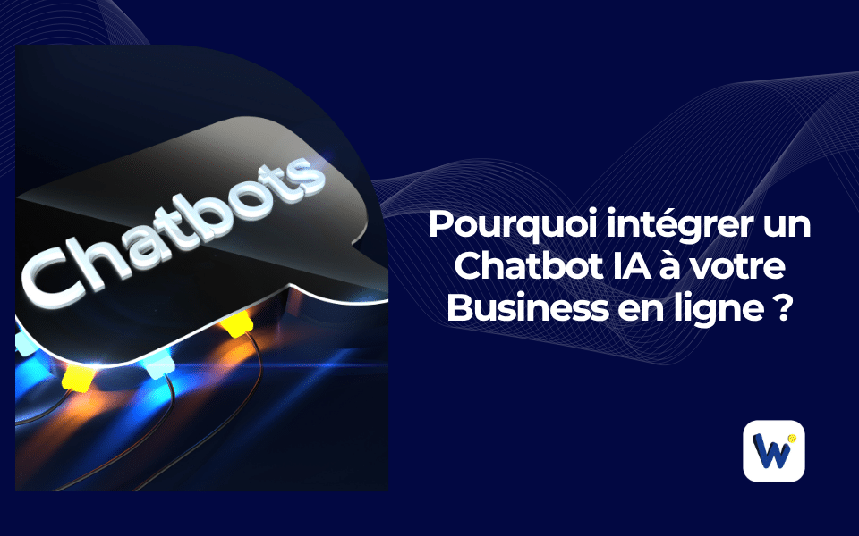 Pourquoi intégrer un Chatbot IA à votre Business en ligne
