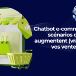 Chatbot e-commerce 7 scénarios qui augmentent (vraiment) vos ventes